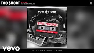 Too $hort - Pull Up (Audio) ft. Trae Tha Truth