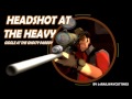 Headshot at the Heavy (Giggle at the Ghosty ...