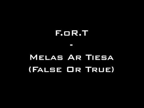 F.oR.T - Melas Ar Tiesa (False Or True)