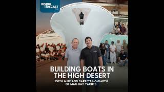 027 - Building Boats in the High Desert w/ Mike and Barrett Howarth of Mag Bay Y