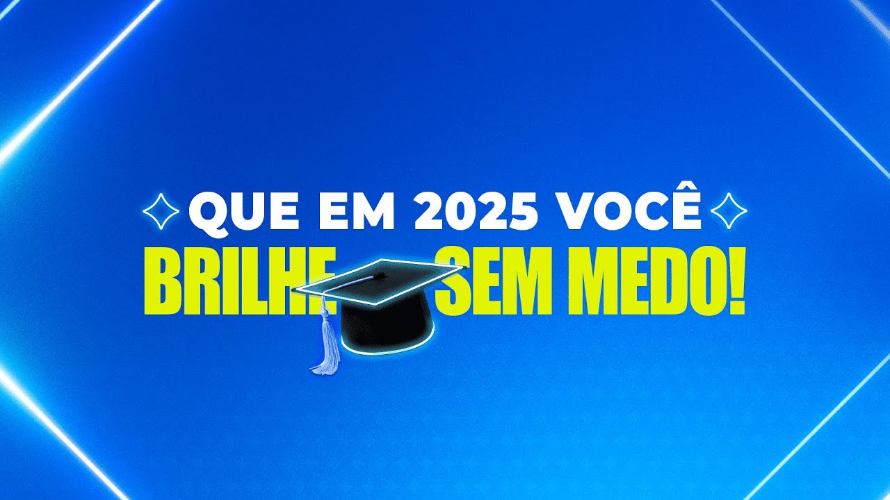 Que em 2025 você BRILHE SEM MEDO!