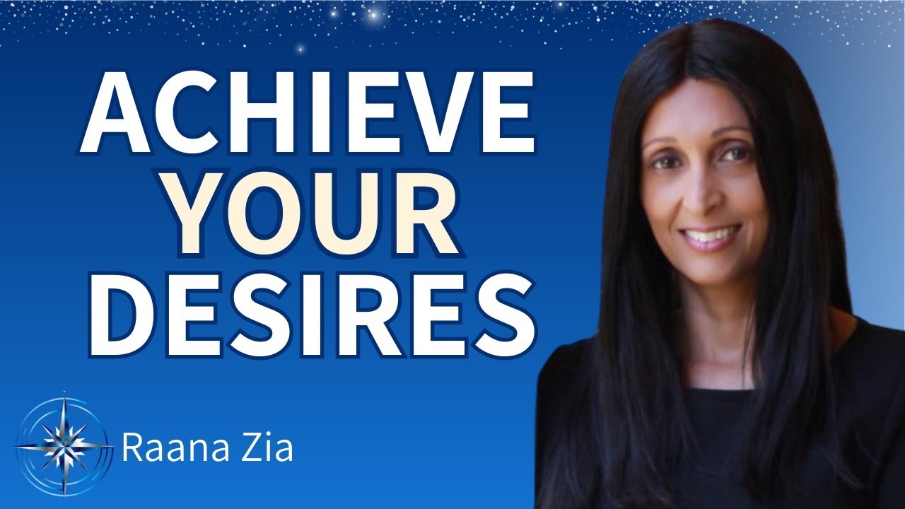 Unleashing Your Desires: A Guide by Author Raana Zia - YouTube