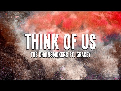The Chainsmokers - Think Of Us (ft. GRACEY) Lyrics
