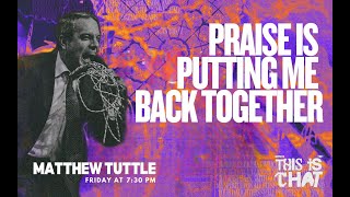 "Praise Is Putting Me Back Together" Rev. Matthew Tuttle | NEXUS Friday PM Live 01/24/25