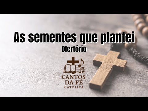 Ofertório | As sementes que plantei - V1