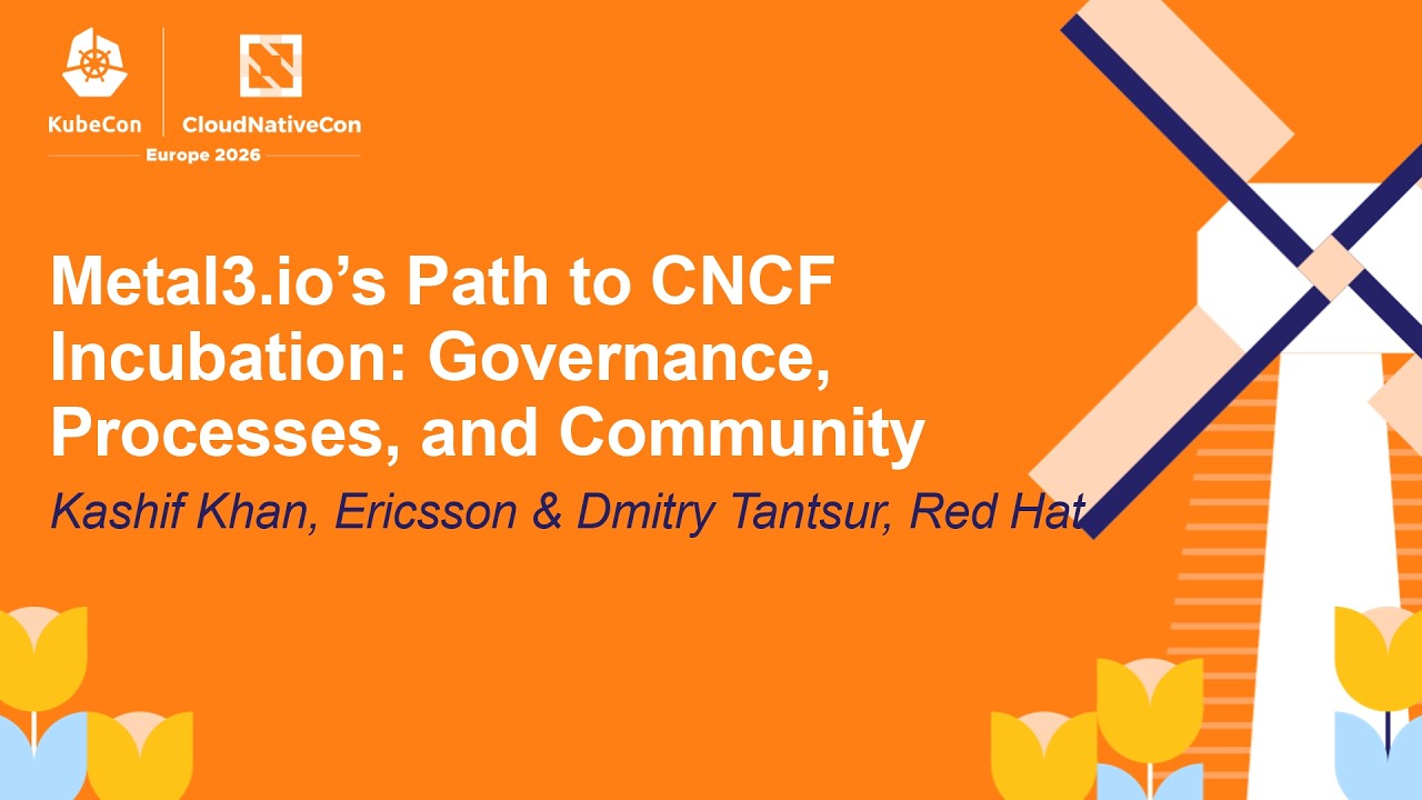 Metal3.io’s Path to CNCF Incubation: Governance, Processes, and Comm... Kashif Khan & Dmitry Tantsur
