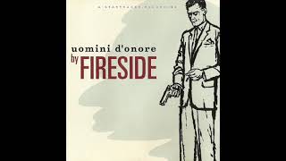 Fireside - Uomini D&#39;onore