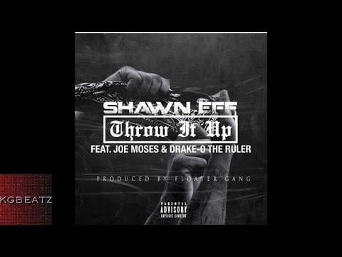 Shawn Eff ft. Joe Moses, DrakeO The Ruler - Throw It Up [Prod. By Floater Gang] [New 2016]