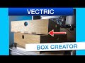 Vectric Box Creator The Easy Way To Make CNC Boxes
