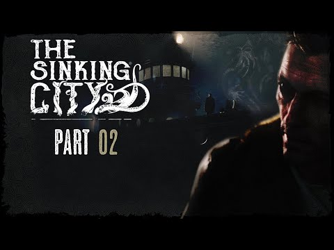 The Sinking City - Let's Play - Part 02 - Fate of the Expedition