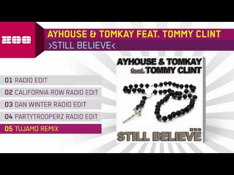 Ayhouse & Tomkay Feat. Tommy Clint - Still Believe (Tujamo Remix)