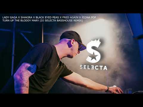 LADY GAGA X SHAKIRA X B.E.P. X FRED AGAIN - TURN ON THE BLOODY MARY (DJ SELECTA BASSHOUSE REMIX)