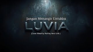 Download lagu LUVIA - Jangan Menangis Untukku | Lyric Cover Metal AI | by NoVray mp3