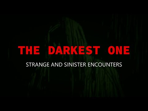“The Darkest One: Strange And Sinister Encounters” | Paranormal Stories