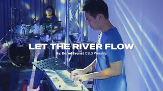 Let The River Flow (CSLG Worship Cover) - by Darrel Evans