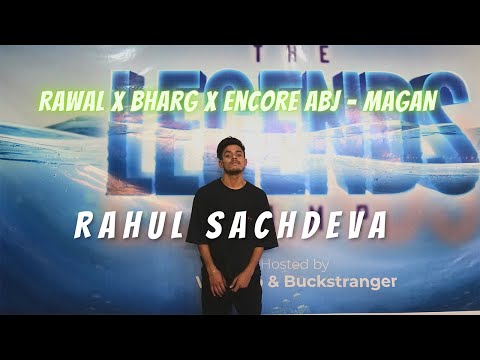 RAWAL x Bharg x Encore ABJ - MAGAN |  HiP-Hop Showcase By Rahul Sachdeva | The Legends Camp