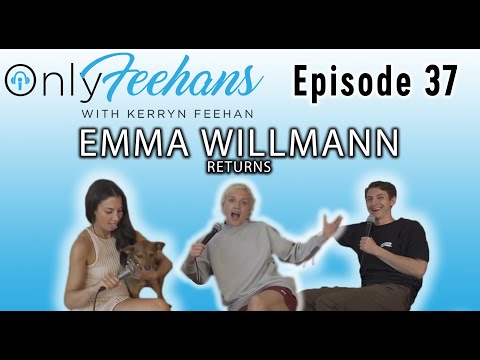 OnlyFeehans Ep. 37 - Emma Willmann Returns