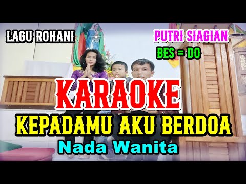 KARAOKE KEPADAMU AKU BERDOA - NADA WANITA STANDART - BES = DO - PUTRI SIAGIAN