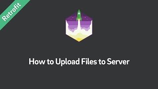 Retrofit Tutorial — How to Upload Files to Server