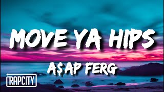 A$AP Ferg - Move Ya Hips (Lyrics) ft Nicki Minaj &