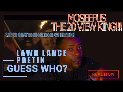 SUPER CHAT request fr @J FRENCH\ LAWD LANCE | POETIK - GUESS WHO? #reaction #moseefus #the20viewking
