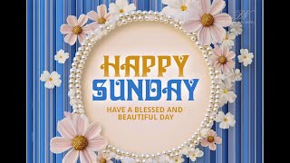 Happy Sunday Wishes 🌸 Beautiful Sunday Greetings & Blessings Video | Relaxing Sunday Message