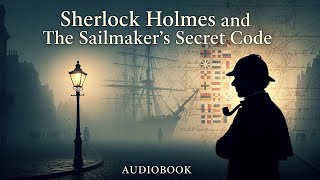 Sherlock Holmes and The Sailmaker's Secret Code | Audiobook