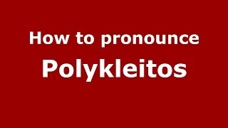 How to pronounce Polykleitos