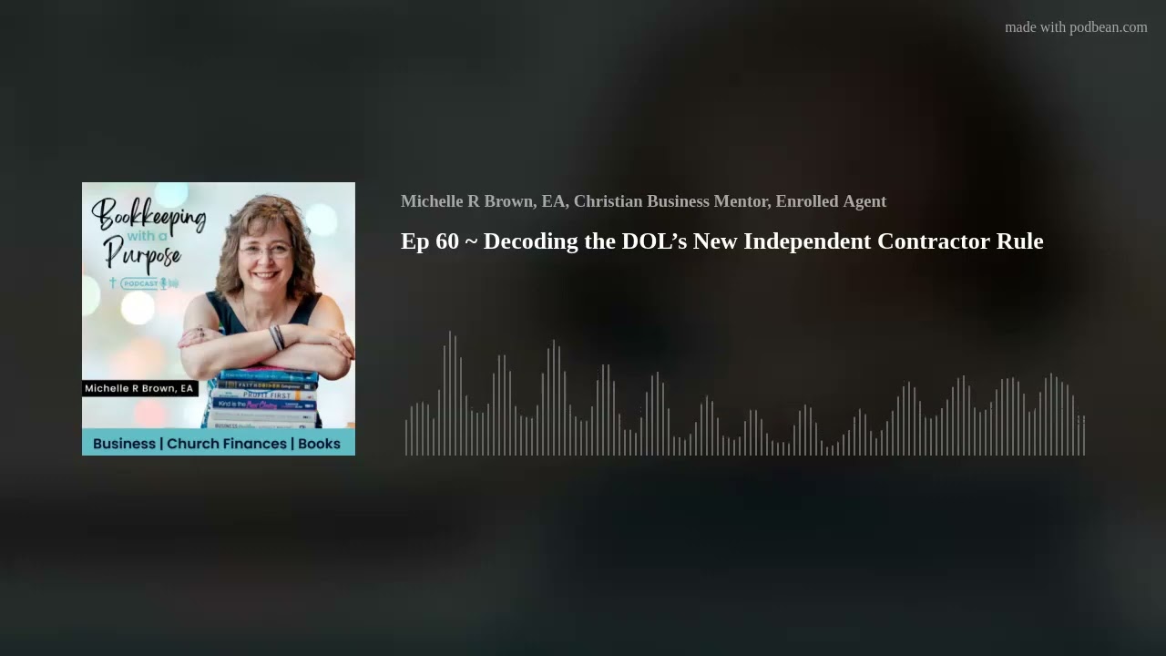 Ep 60 ~ Decoding the DOL’s New Independent Contractor Rule
