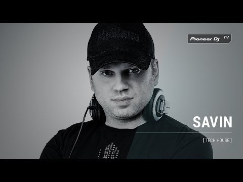 SAVIN [ tech house ] @ Pioneer DJ TV | Moscow
