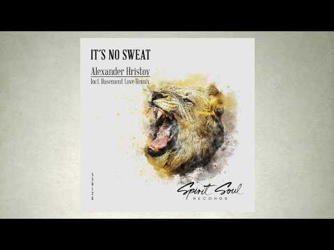Alexander Hristov - It's No Sweat (Original Mix)