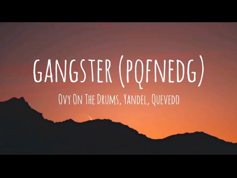 Quevedo, Yandel, Ovy On The Drums - GANGSTER (PQFNEDG) (Letra/Lyrics)