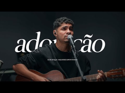 Igor Roque | Adoração Espontânea | 30 min