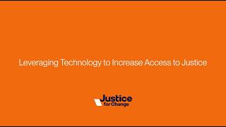 Justice for Change | Leveraging Technology to Increase Access to Justice