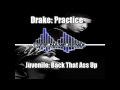 Drake Remixes Juvenile - Practice (Back That Ass ...