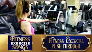 FITNESS EXERCISE SONGS: PUSH THROUGH