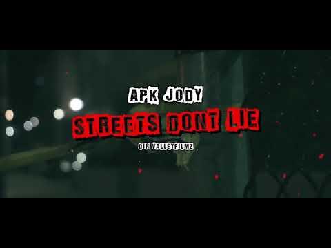 APK Jody - Streets Don’t Lie | Dir. By Valley Filmz ( Prod. By JUCE )