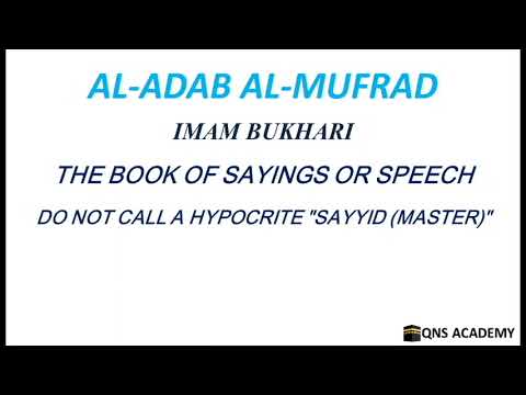 Adab Al Mufrad 33-5: Do not call a hypocrite "Sayyid (master)", Hadith 760 of 1322