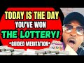 TODAY IS THE DAY YOU VE WON THE LOTTERY GUIDED MEDITATION