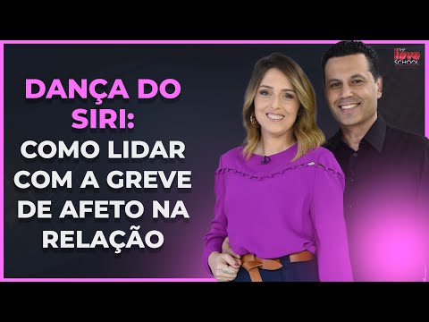 DANÇA DO SIRI: COMO LIDAR COM A GREVE DE AFETO NA RELAÇÃO