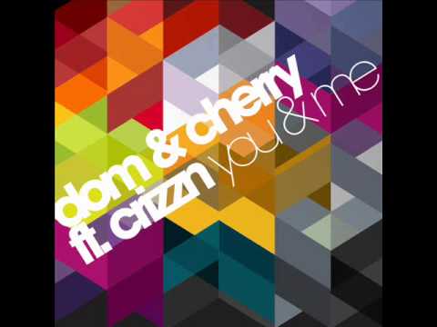 Dom & Cherry ft. Crizzn - You & Me