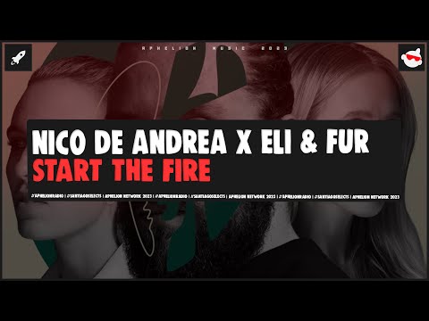Nico de Andrea x Eli & Fur - Start The Fire (Extended Mix)