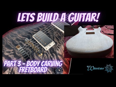 LETS BUILD a PRS Custom 24 from SCRATCH! Part 3 - Body Carving & FB #lockdownguitar2020