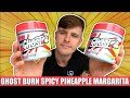 GHOST BURN REVIEW - Spicy Pineapple Margarita
