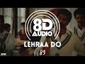 Lehra Do- 8D AUDIO🎧| 83| (Lyrics) Ranveer Singh, Kabir Khan | Pritam, Arijit Singh, Kausar Munir