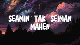 Download lagu SEAMIN TAK SEIMAN - MAHEN ( VIDEO LYRICS ) mp3