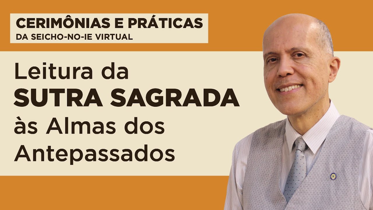 Leitura da Sutra Sagrada às Almas dos Antepassados - Cerimônias e Práticas da Seicho-No-Ie