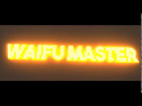 Waifu master's 2nd intro