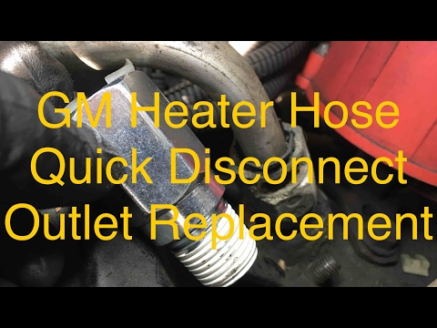 GM Heater Hose Quick Disconnect Outlet Replacement