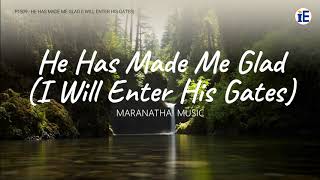 He Has Made Me Glad (I Will Enter His Gates) by Maranatha! Music - Lyrics Video